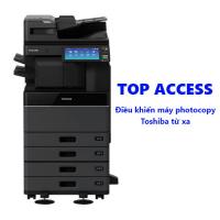 Sử dụng Top Access để quản lý máy photocopy Toshiba từ xa